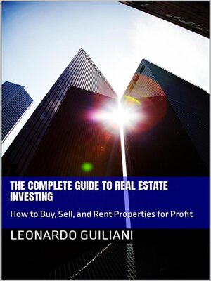 cover image of The Complete Guide to Real Estate Investing How to Buy, Sell, and Rent Properties for Profit